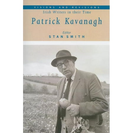 Visions and Revisions: Irish Writers in Their Time: Patrick Kavanagh : Volume 1 (Series #1) (Paperback)