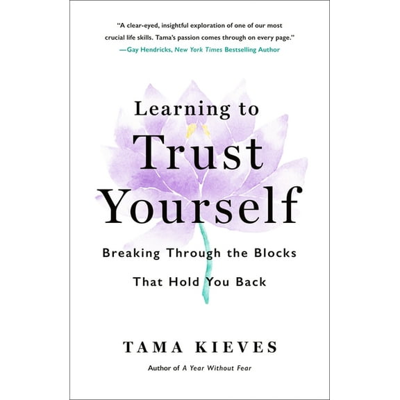 Learning to Trust Yourself : Breaking Through the Blocks That Hold You Back (Paperback)