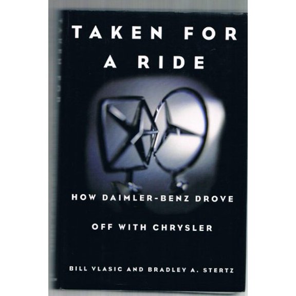 Pre-Owned Taken for a Ride: How Daimler-Benz Drove Off With Chrysler Paperback