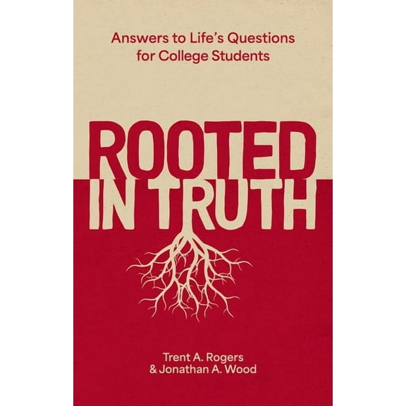 Rooted in Truth: Answers to Life's Questions for College Students, (Paperback)
