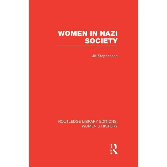 Routledge Library Editions: Women's Hist Women in Nazi Society, (Paperback)