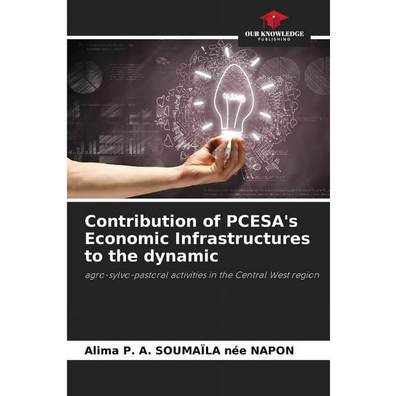 Contribution of PCESA's Economic Infrastructures to the dynamic, (Paperback)