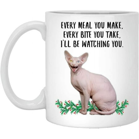 

Funny Sphynx Cat White Gifts For Women Mother s Day 2022 Every Meal You Make Every Bite You Take Coffee Mug Ceramic Cup White 11oz