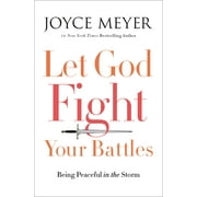 Let God Fight Your Battles : Being Peaceful in the Storm (Hardcover)