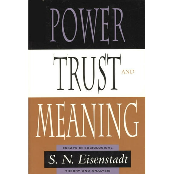 Power, Trust, and Meaning : Essays in Sociological Theory and Analysis (Paperback)