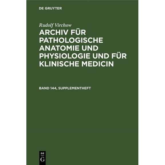 Rudolf Virchow: Archiv Für Pathologische Anatomie Und Physiologie Und Für Klinische Medicin. Band 144, Supplementheft (Hardcover)