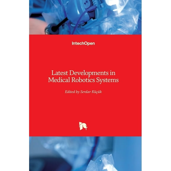 Latest Developments in Medical Robotics Systems (Hardcover)