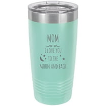 Mom - I love you to the Moon and Back Stainless Steel Engraved Insulated Tumbler 20 Oz Travel Coffee Mug, Teal