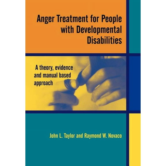 Anger Treatment for People with Developmental Disabilities: A Theory, Evidence and Manual Based Approach, (Paperback)