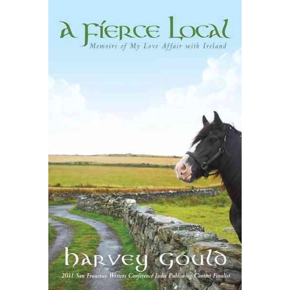 FÃerce Local : Memoirs of My Love Affair With Ireland