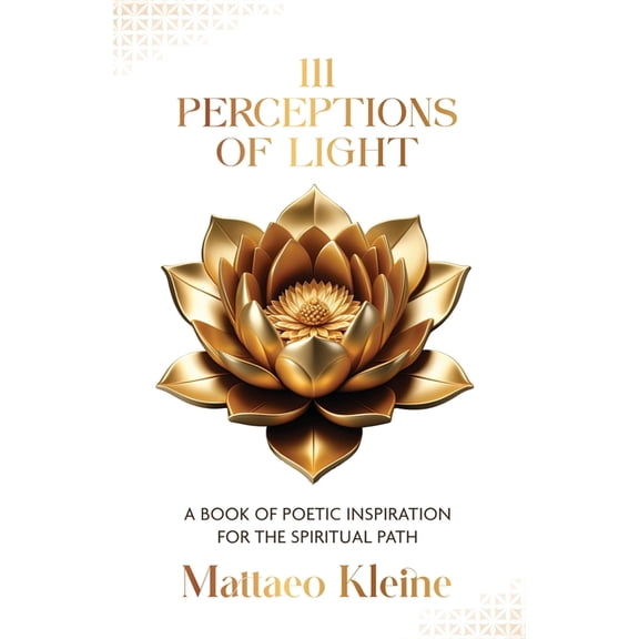Perceptions of Light 111 Perceptions of Light: A Book of Poetic Inspiration for the Spiritual Path, (Paperback)