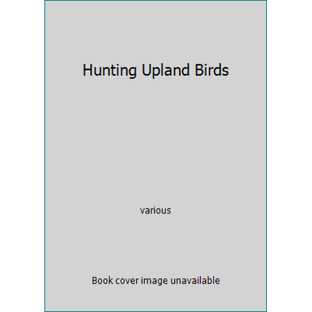 Hunting Upland Birds [Hardcover - Used]