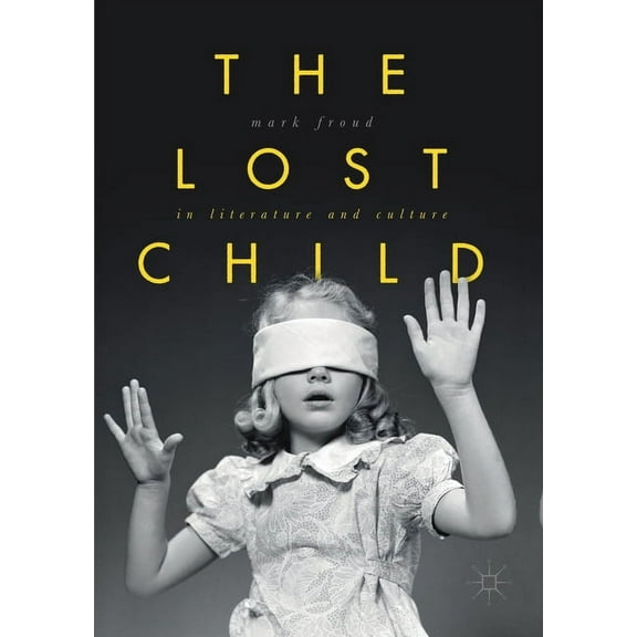 The Lost Child in Literature and Culture, (Paperback)