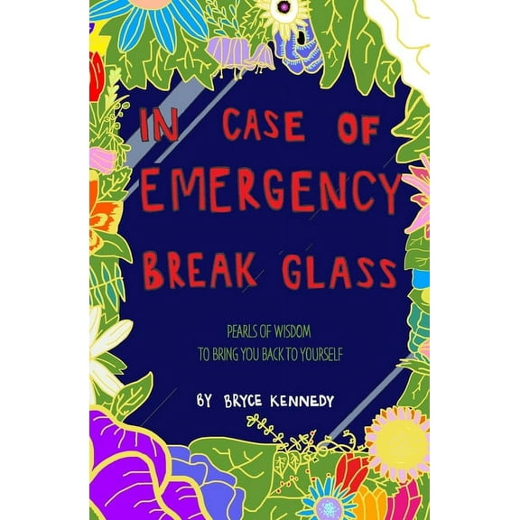 In Case of Emergency, Break Glass: Pearls of Wisdom to Bring You Back to Yourself (Paperback)