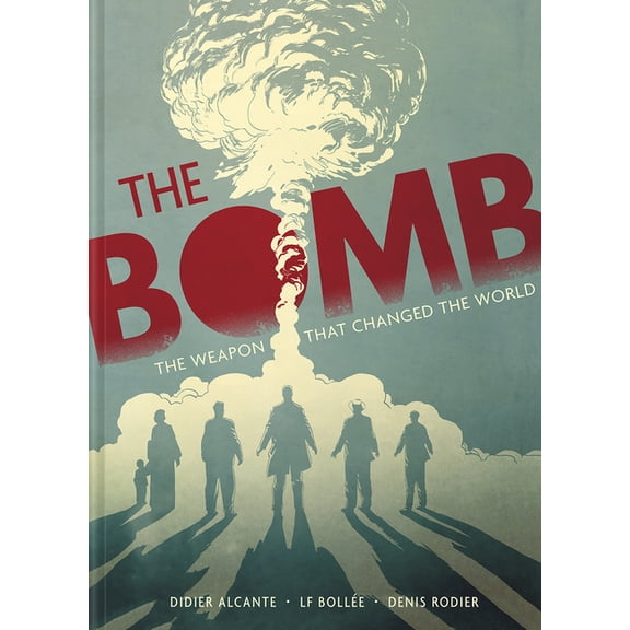 The Bomb: Oppenheimer and the Weapon That Changed the World, (Hardcover)