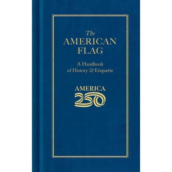 Books of American Wisdom The American Flag (America 250 Edition), (Hardcover)