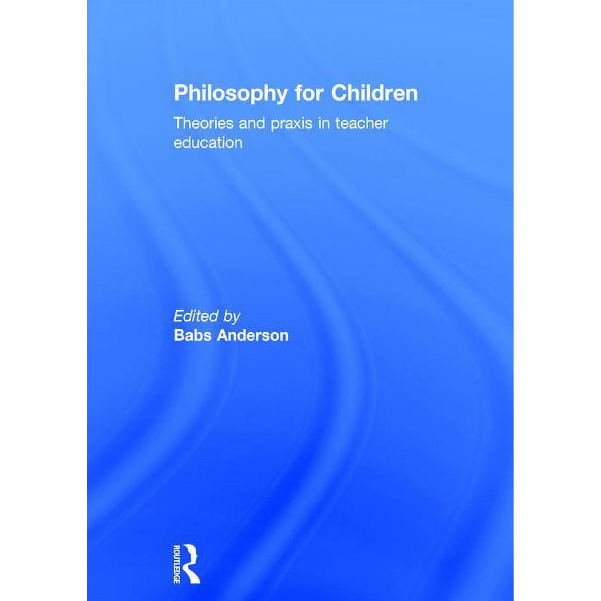 Philosophy for Children: Theories and praxis in teacher education, (Hardcover)