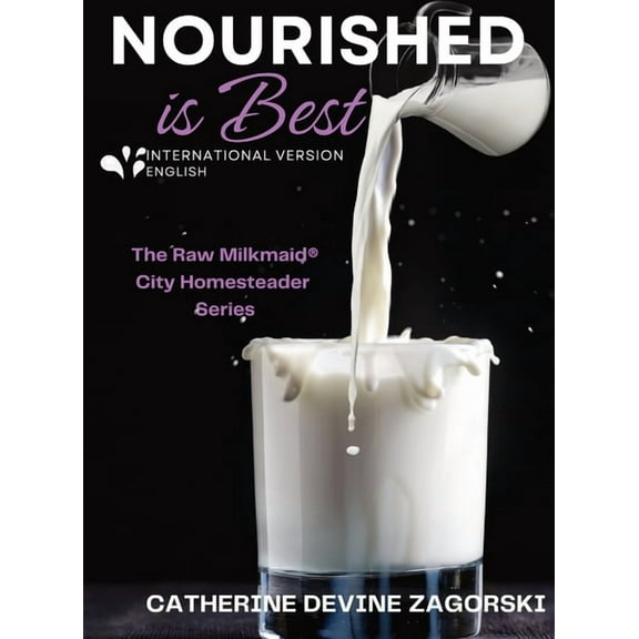 The Raw Milkmaid(r) City Homesteader Nourished is Best, Book 1, (Hardcover)