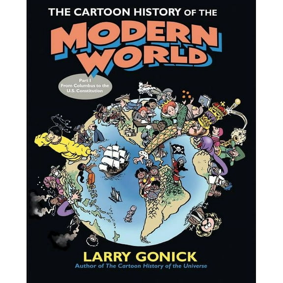 Cartoon Guide The Cartoon History of the Modern World Part 1: From Columbus to the U.S. Constitution, (Paperback)