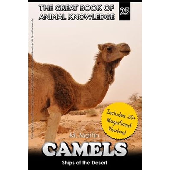 Pre-Owned The Great Book of Animal Knowledge (Includes 20+ Magnificent Photos!): Camels : Ships of the Desert (Series #25) (Paperback)