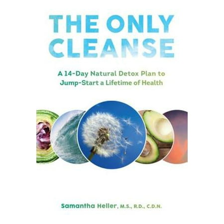 The Only Cleanse: A 14-Day Natural Detox Plan to Jump-Start a Lifetime of Health -