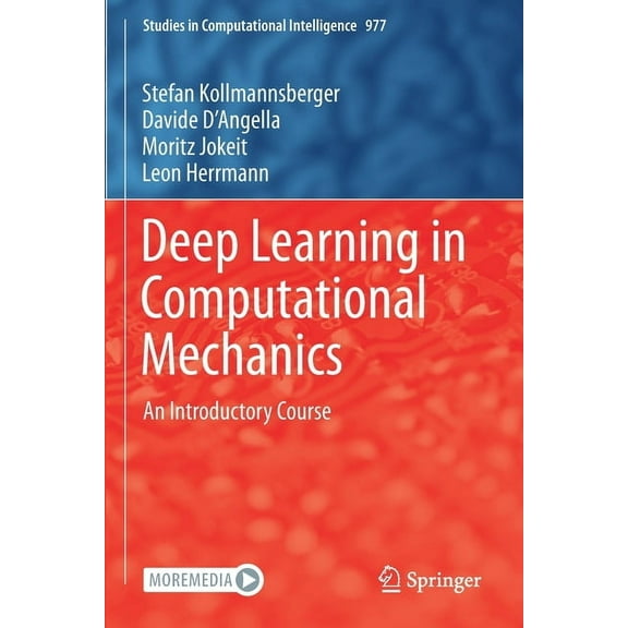 Studies in Computational Intelligence Deep Learning in Computational Mechanics: An Introductory Course, Book 977, (Paperback)