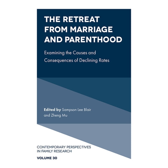 Contemporary Perspectives in Family Rese The Retreat from Marriage and Parenthood: Examining the Causes and Consequences of Declining Rates, Book 30, (Hardcover)