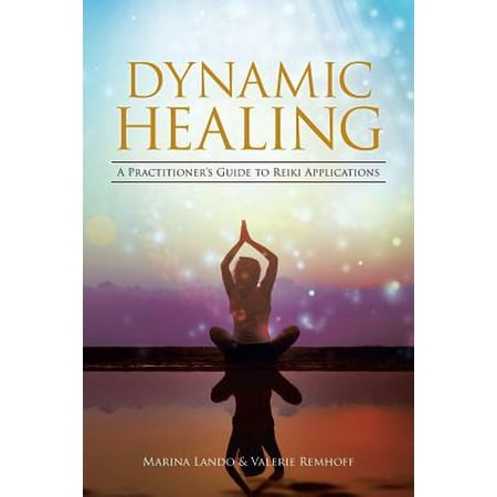 Dynamic Healing : A Practitioner's Guide to Reiki