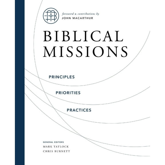 Biblical Missions: Principles, Priorities, and Practices, (Hardcover)