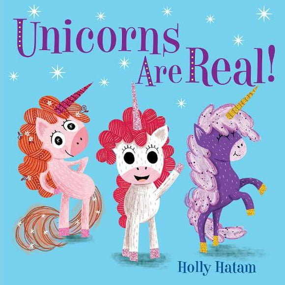 Unicorns Are Real!  Mythical Creatures Are Real!   Board Book  Holly Hatam