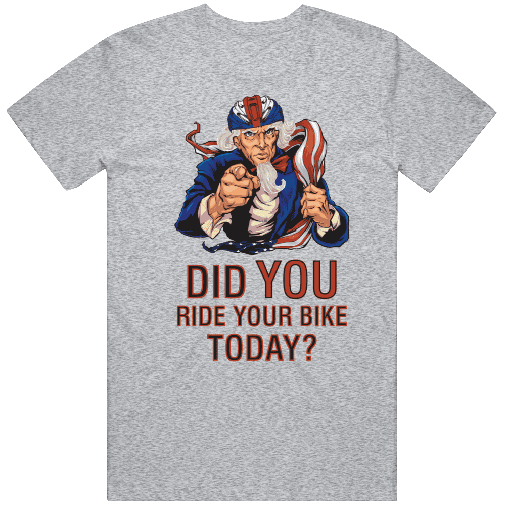 Uncle Sam Did You Ride Your Bike Today? Cycling Motivation Bycicles T Shirt 