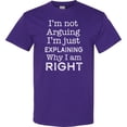 thumbnail image 3 of Inktastic I'm Not Arguing, I'm Just Explaining Why I'm Right T-Shirt, 3 of 5