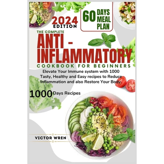 The Complete Anti Inflammatory Cookbook for Beginners, 2024. (Paperback)