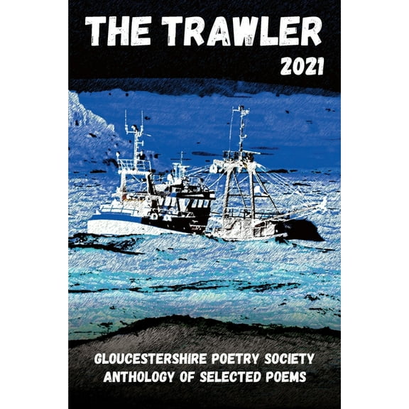 The Trawler 2021: Gloucestershire Poetry Society Anthology of Selected Poems, (Paperback)