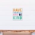 thumbnail image 4 of Creative Products Have courage and be kind 11x14 Canvas Wall Art, 4 of 5