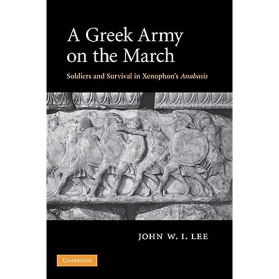 Pre-Owned A Greek Army on the March: Soldiers and Survival in Xenophon's Anabasis, (Hardcover)