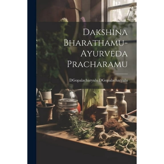 Dakshina Bharathamu-Ayurveda Pracharamu (Paperback)