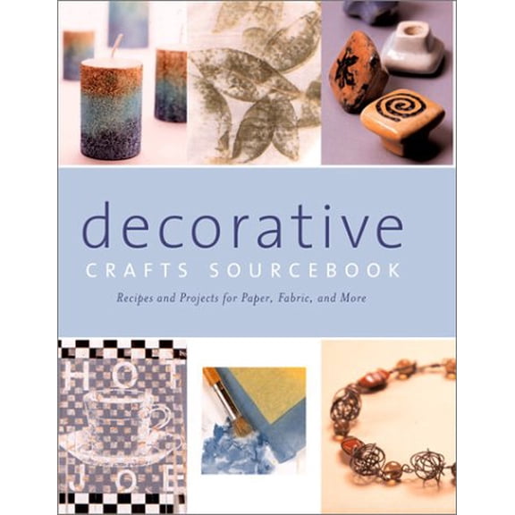 Pre-Owned Decorative Crafts Sourcebook: Recipes and Projects for Paper, Fabric, and More (Paperback) 1571456007 9781571456007
