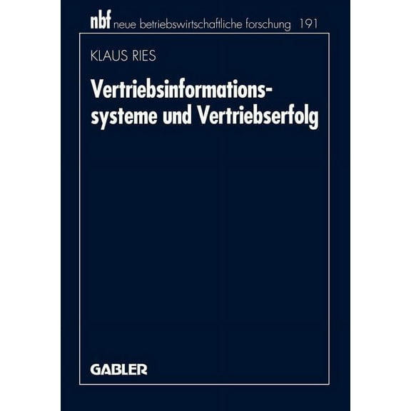 Neue Betriebswirtschaftliche Forschung ( Vertriebsinformationssysteme Und Vertriebserfolg, Book 204, (Paperback)