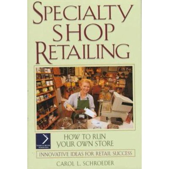 Pre-Owned Specialty Shop Retailing: How to Run Your Own Store (National Retail Federation) (Hardcover) 0471147214 9780471147213