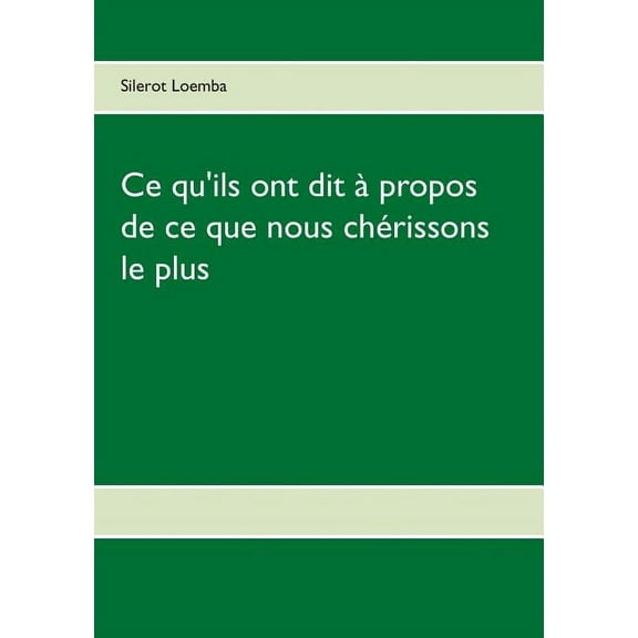 Ce qu'ils ont dit à propos de ce que nous chérissons le plus, (Paperback)