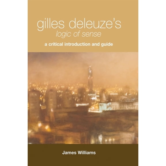 Critical Introductions and Guides Gilles Deleuze's "Logic of Sense": A Critical Introduction and Guide, (Paperback)
