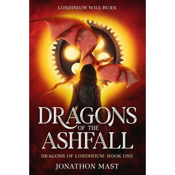 Dragons of Londinium Dragons of the Ashfall, Book 1, (Paperback)