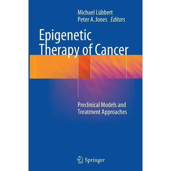 Epigenetic Therapy of Cancer: Preclinical Models and Treatment Approaches, (Paperback)