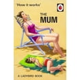 thumbnail image 1 of Pre-Owned How it Works: The Mum (Ladybirds for Grown-Ups) (Hardcover) 0718184211 9780718184216, 1 of 1