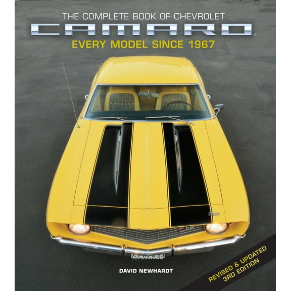 Complete Book The Complete Book of Chevrolet Camaro, Revised and Updated 3rd Edition: Every Model Since 1967, (Hardcover)