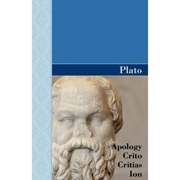 Apologie, Crito, Critias et Ion Dialogues de Plato