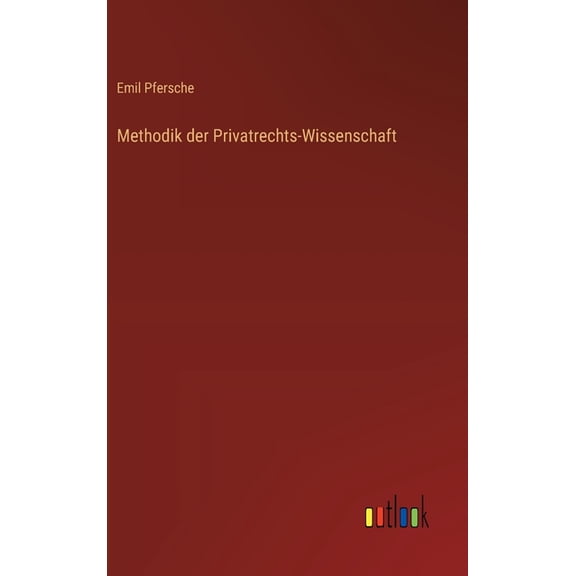 Methodik der Privatrechts-Wissenschaft, (Hardcover)