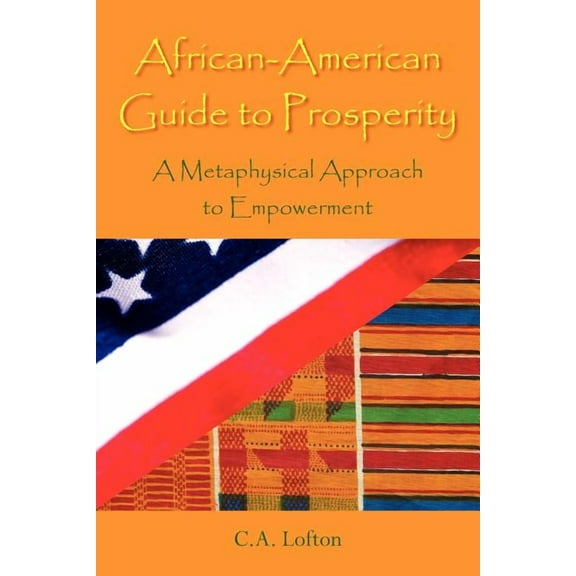 African-American Guide to Prosperity : A Metaphysical Approach to Empowerment (Paperback)