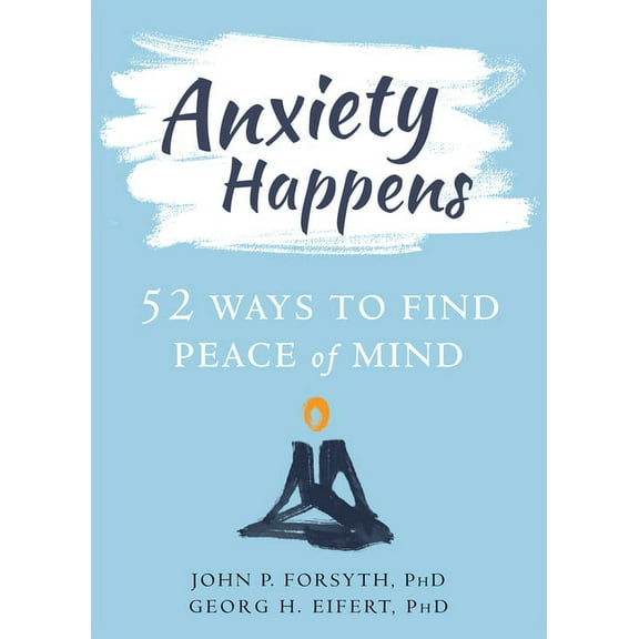 Anxiety Happens: 52 Ways to Find Peace of Mind, (Paperback)